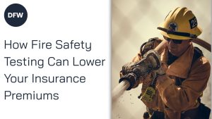 Read more about the article How Fire Safety Testing Can Lower Your Insurance Premiums