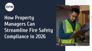 Read more about the article How Property Managers Can Streamline Fire Safety Compliance in 2026