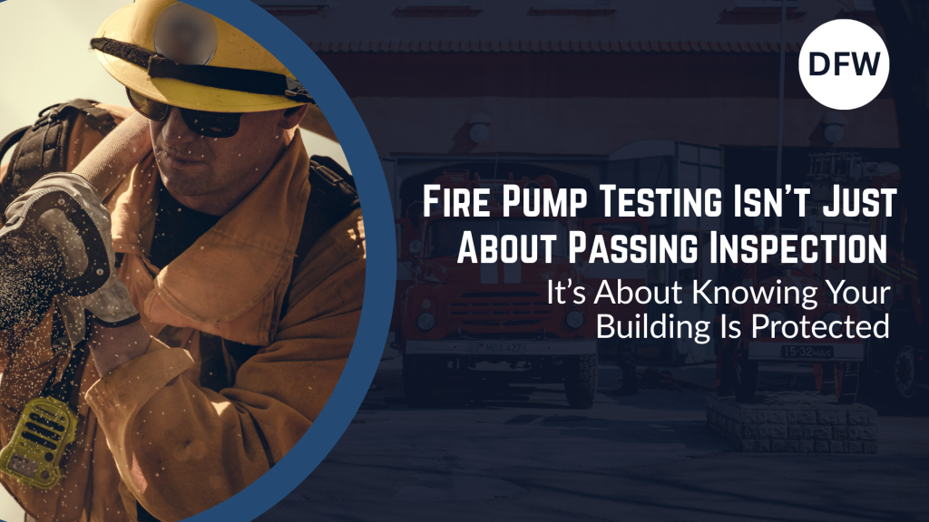 Why Fire Pump Testing Matters for DFW Commercial Buildings