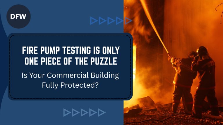 Fire Pump Testing Is Only One Piece of the Puzzle: Is Your Commercial Building Fully Protected?