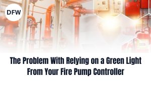 Read more about the article The Problem With Relying on a Green Light From Your Fire Pump Controller